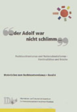 IDA-NRW (Hg.): "... der Adolf war nicht schlimm ...". Rechtsextremismus und Nationalsozialismus IDA-NRW (Hg.): "... der Adolf war nicht schlimm ...". Rechtsextremismus und Nationalsozialismus