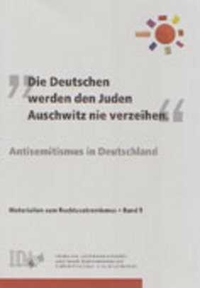IDA-NRW (Hg.): "Die Deutschen werden den Juden Auschwitz nie verzeihen." IDA-NRW (Hg.): "Die Deutschen werden den Juden Auschwitz nie verzeihen."